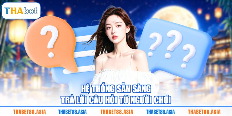 Hệ thống sẵn sàng trả lời câu hỏi từ người chơi