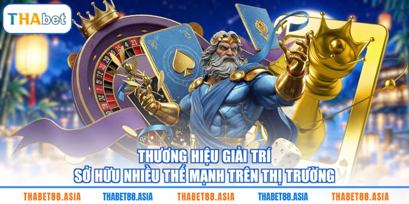 Thương hiệu giải trí sở hữu nhiều thế mạnh trên thị trường